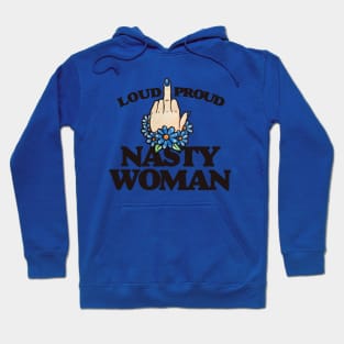 LOUD Proud Nasty Woman Hoodie